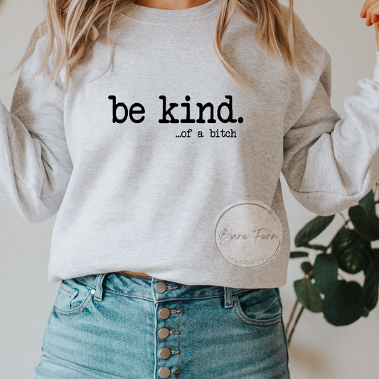 Be Kind .. If A Bitch