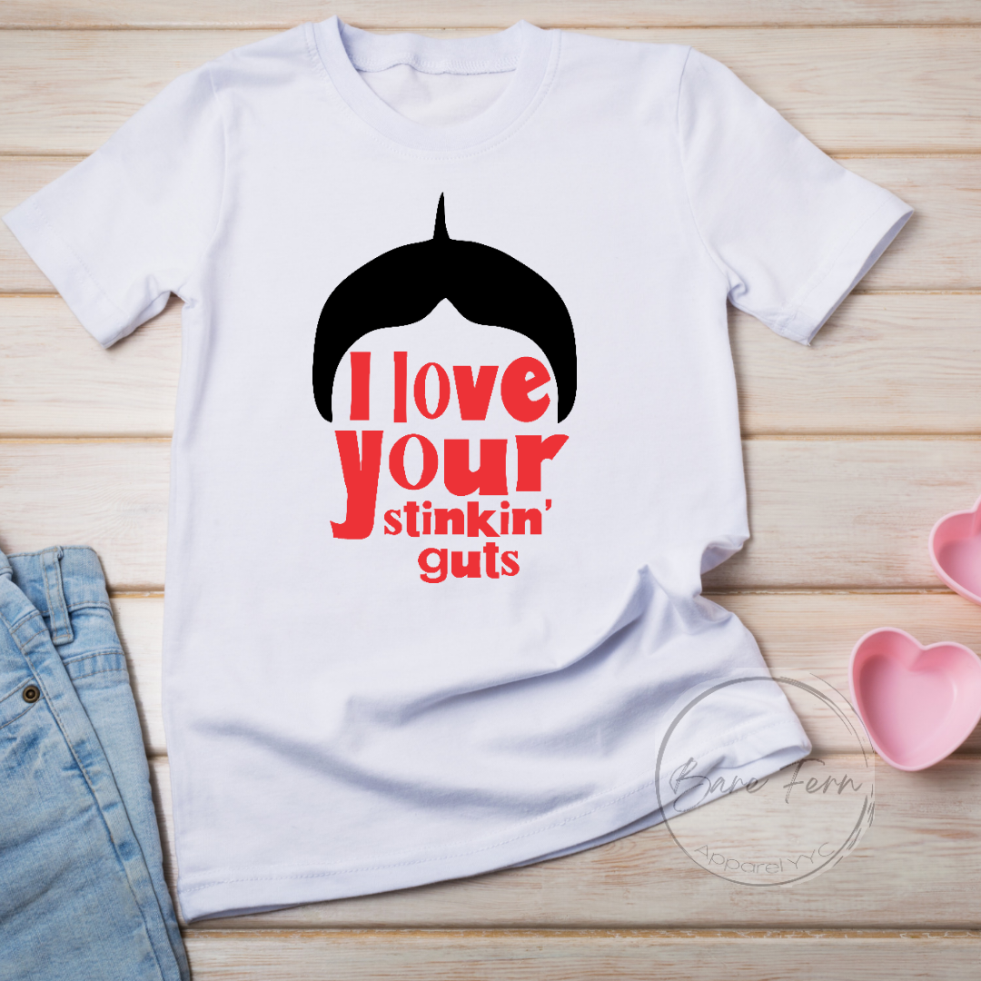 Love Your Stinkin Guts | Transfer Only | Please add shirt or sweater to order*