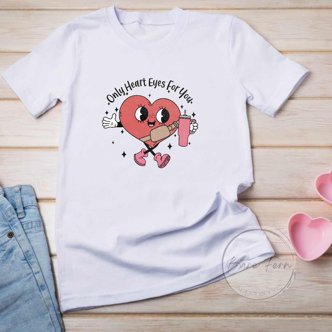 Only Heart Eyes For You | Transfer Only | Please add shirt or sweater to order*