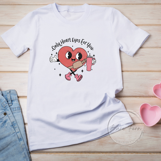 Only Heart Eyes For You | Transfer Only | Please add shirt or sweater to order*