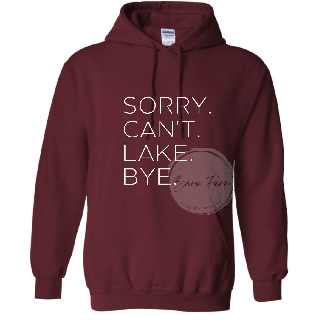 Sorry Cant Lake Bye | Transfer Only | Please add shirt or sweater to order*