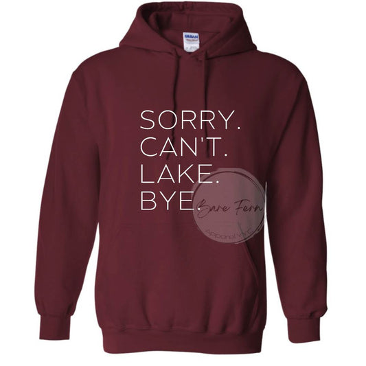 Sorry Cant Lake Bye | Transfer Only | Please add shirt or sweater to order*